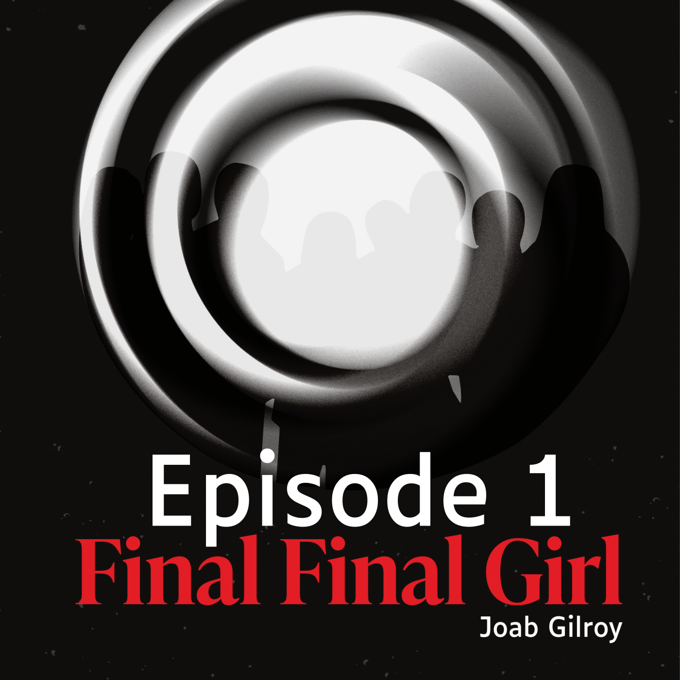 Final Final Girl by Joab Gilroy: The Podcast – Episode 1